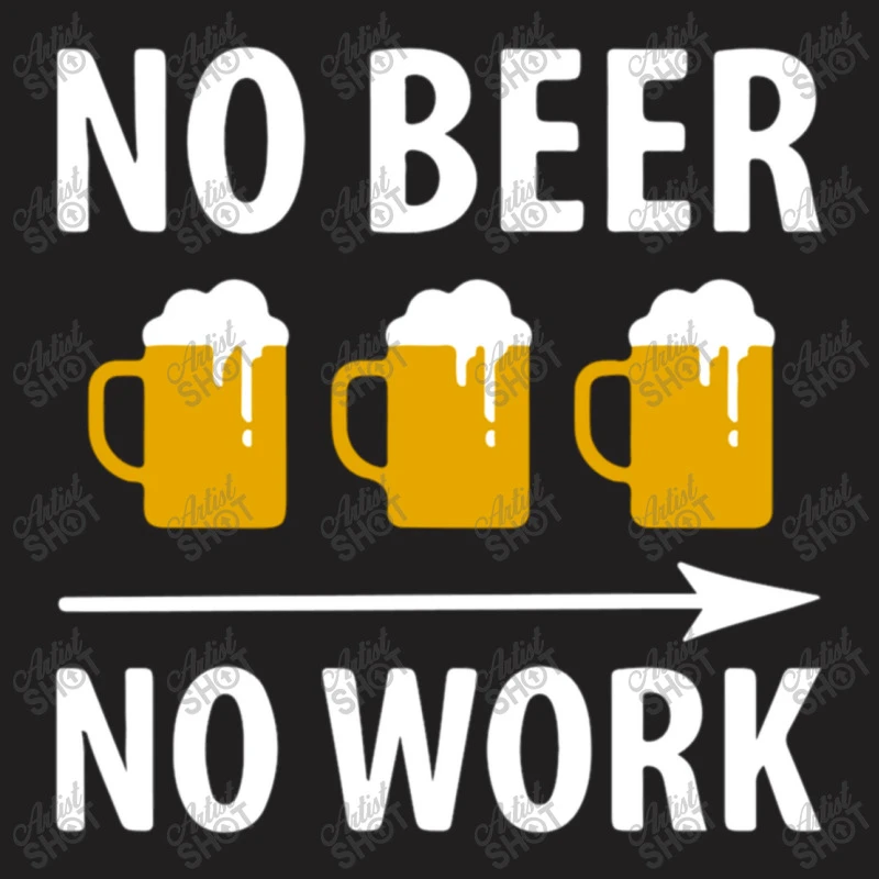 No Beer No Work T-Shirt - Image 5