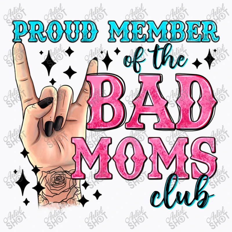 Proud Member Of The Bad Moms Club T-Shirt - Image 5