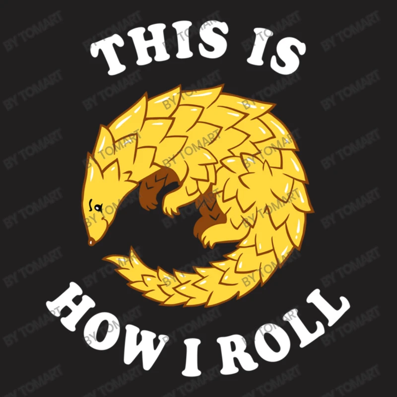 Pangolin This Is How I Roll T-Shirt - Image 5