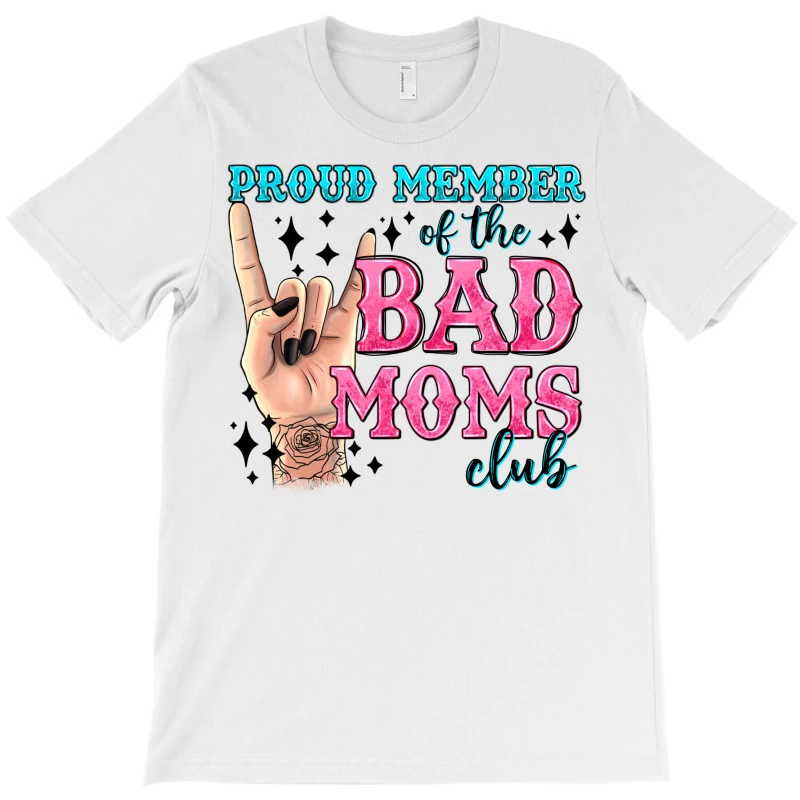 Proud Member Of The Bad Moms Club T-Shirt - Image 3