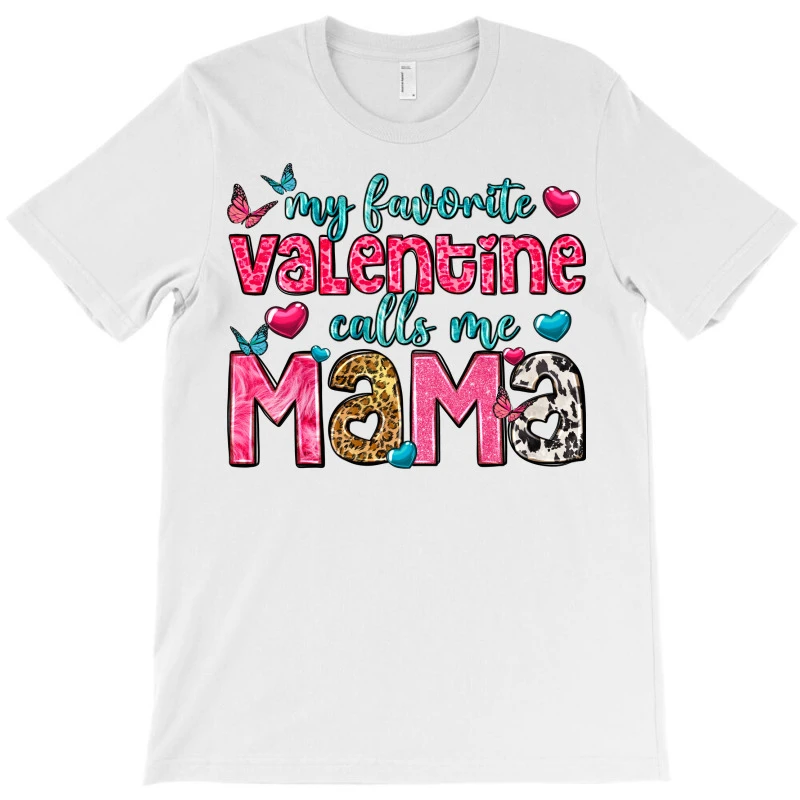 My Favorite Valentine Calls Me Mama T-Shirt - Image 3