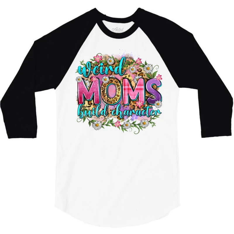 Weird Moms Build Character 3/4 Sleeve Shirt - Image 3