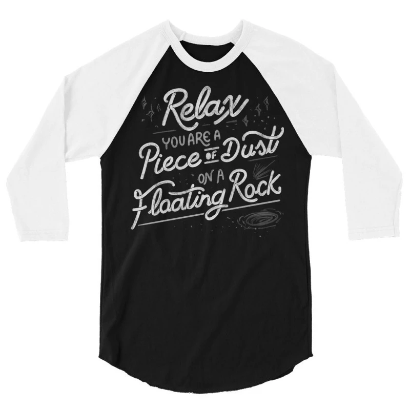 Relax, You Are A Piece Of Dust On A Floating Rock 3/4 Sleeve Shirt - Image 3