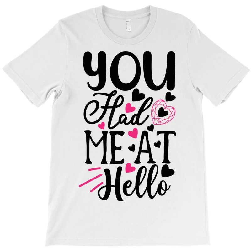 You Had Me At Hello Happy Valentine S Day Romantic T-Shirt - Image 3