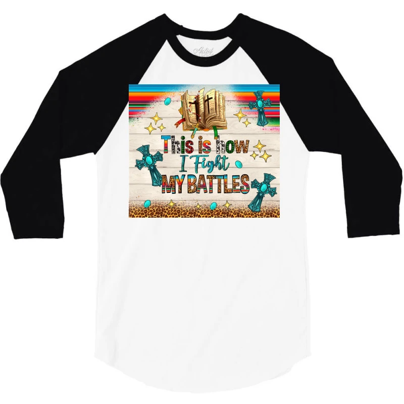 This Is How I Fight My Battles 3/4 Sleeve Shirt - Image 3