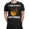 Came In Like A Butterball Funny Thanksgiving T-Shirt