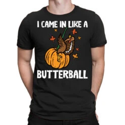 Came In Like A Butterball Funny Thanksgiving T-Shirt