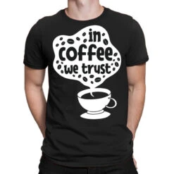 In Coffee We Trust T-Shirt