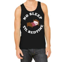 No Sleep Til Bedtime Tank Top