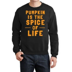 Pumpkin Is The Spice Of Life Crewneck Sweatshirt