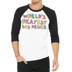 World S Okayest Bus Driver Gift Idea 3/4 Sleeve Shirt