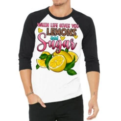 When Life Gives You Lemons Add Sugar 3/4 Sleeve Shirt