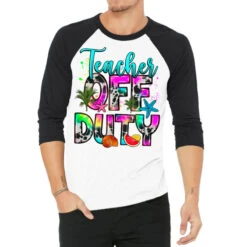 Teacher Off Duty 3/4 Sleeve Shirt