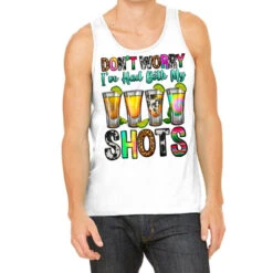 Don't Worry I've Had Both My Shots Tank Top